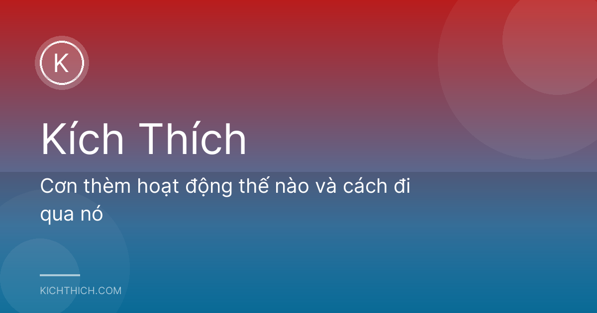 Cơn thèm hoạt động thế nào và cách đi qua nó
