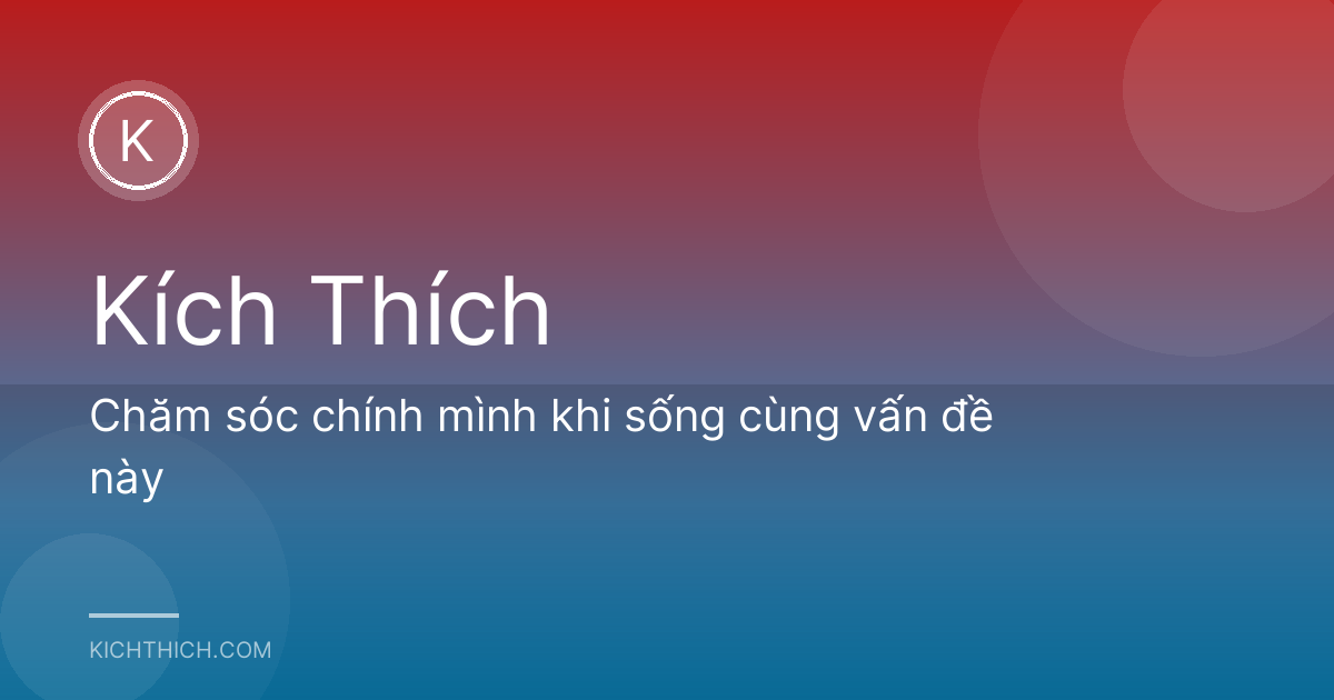 Chăm sóc chính mình khi sống cùng vấn đề này