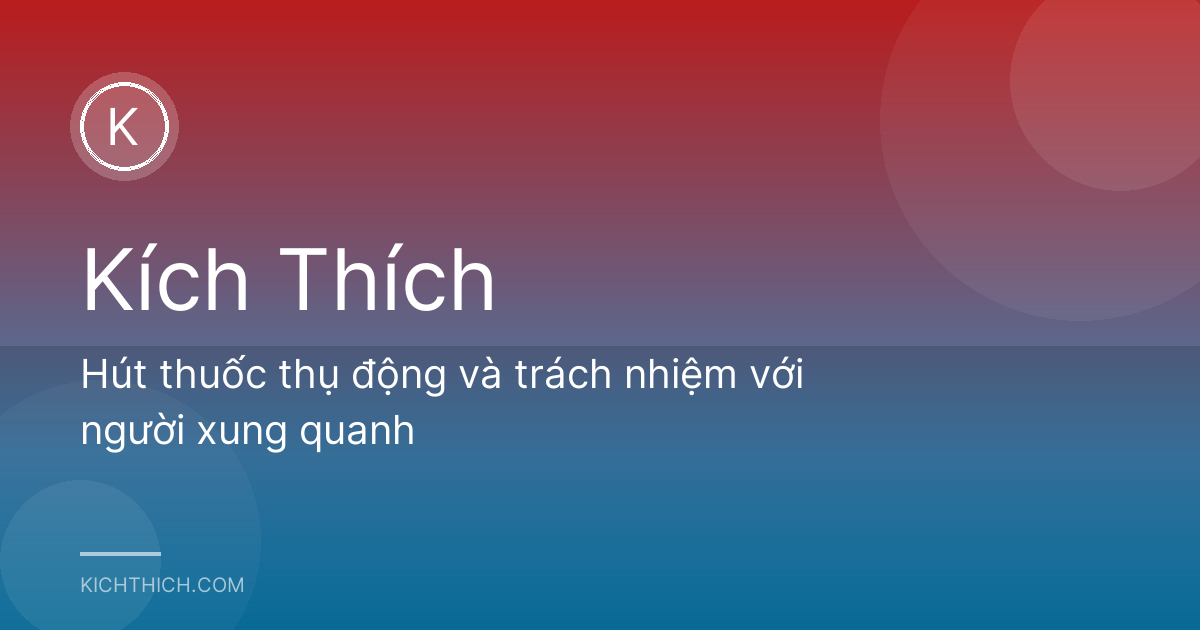 Hút thuốc thụ động và trách nhiệm với người xung quanh
