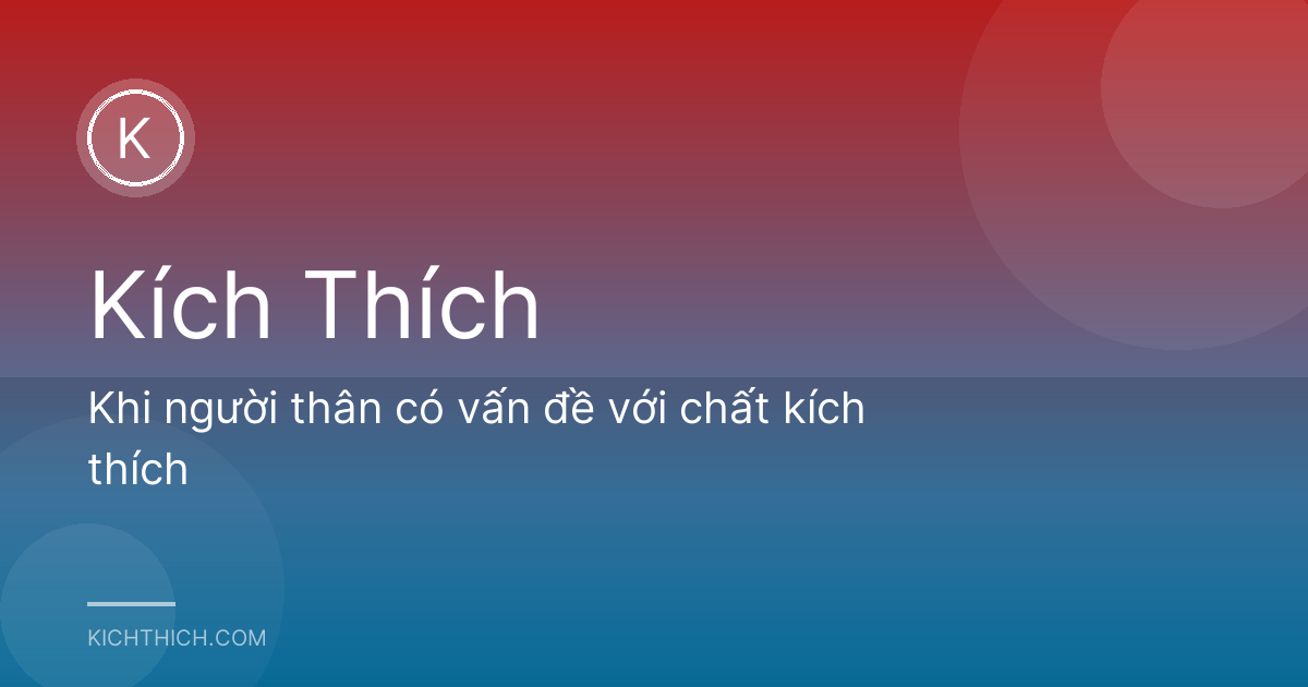 Khi người thân có vấn đề với chất kích thích