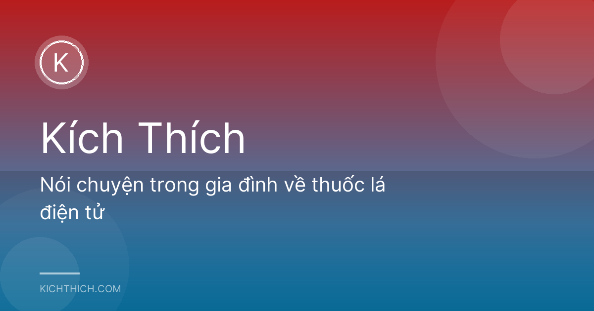 Nói chuyện trong gia đình về thuốc lá điện tử