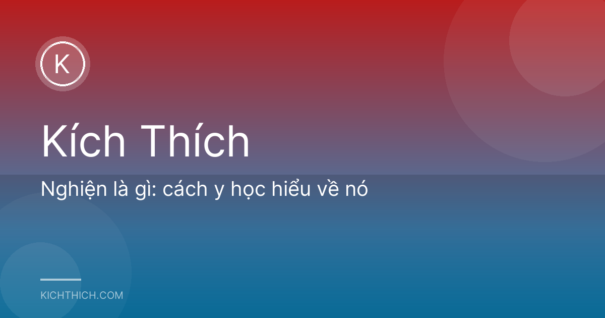 Nghiện là gì: cách y học hiểu về nó